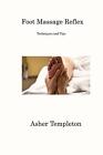 Foot Massage Reflex: Techniques and Tips by Asher Templeton Paperback Book