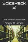 SpiceRack 2 Life &amp; Pandemic Poems for U by Jones 9781792339356 | Brand New