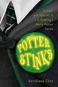 Potter Stinks: Gender and Species in J. K. Rowling's Harry Potter Series by Keri - Picture 1 of 1