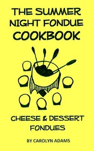 Das Sommernacht FONDUE KOCHBUCH Rezeptbuch seltene Käsefondues & VIEL MEHR !!!! - Bild 1 von 1