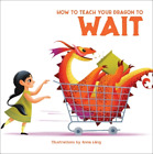 Anna Lang How To Teach Your Dragon To Wait (Hardback) How To Teach Your Dragon
