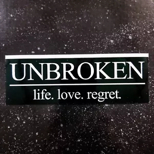 Unbroken "Life Love Regret" 6 x 2" Waterproof Vinyl Sticker [💪 HQ Durability!] - Picture 1 of 4