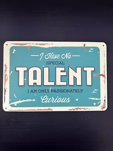 I Have No Special Talent I Am Only Passionately Curious Inspirational Tin Sign - Picture 1 of 4