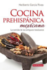 Heriberto García Rivas Cocina Prehispánica Mexicana (Tascabile)