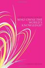 Who Owns the World's Knowledge?, Siegrist, Hannes,Schwenker, Burkhard,Konrad, Ka