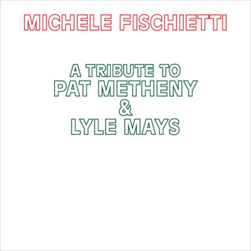 Michele Fischietti - A Tribute To Pat Metheny & Lyle Mays [New CD] - Bild 1 von 1