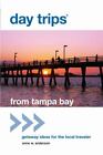 Day Trips&Reg; From Tampa Bay: Getaway Ideas For The Local Traveler: By Ander...