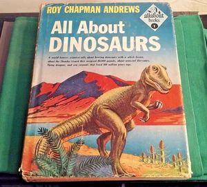 ALL ABOUT DINOSAURS by Roy Chapman Andrews 1953 HC/DJ All About Books #1 146-pgs - Picture 1 of 10