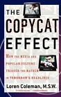 THE COPYCAT EFFECT: HOW THE MEDIA AND POPULAR CULTURE By Loren Coleman EXCELLENT