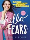 Hello, Fears: Crush Your Comfort Zone And Become Who You're Meant To Be By Miche