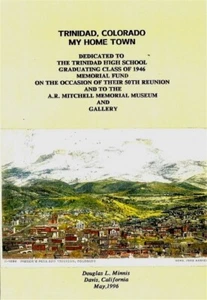 TRINIDAD COLORADO MEINE HEIMATSTADT MEMOIREN DOUGLAS MINNIS KLASSE 1946 POESIE GESCHICHTEN - Bild 1 von 1
