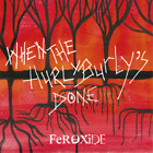 Feroxide When the Hurly Burly&#39;s Done (CD) Album (UK IMPORT)