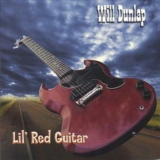 WILL DUNLAP - LIL' RED GUITAR NEW CD