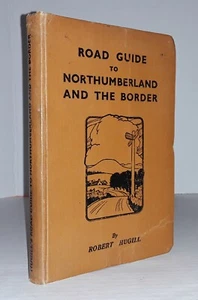 Road Guide Northumberland and the Border England Robert Hugill 1931 - Picture 1 of 3