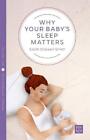 Why Your Baby&#39;s Sleep Matters (Pinter &amp; Martin Why it ... by Sarah Ockwell-Smith