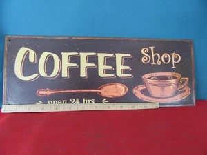 13/15 Metal ADVERTISING SIGN Coffee Shop Open 24 Hours - Picture 1 of 3