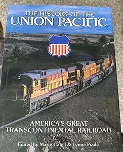 The History of the Union Pacific by Marie Cahill & Lynee Paide HC - Picture 1 of 5