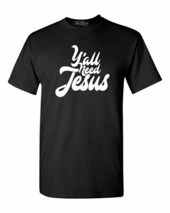 Ya'll Need Jesus T-shirt Funny Christian Faith Southern Shirts - Picture 1 of 17
