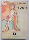 Carrera, Arturo - Mi Padre - Viñetas De Rodolfo Azaro - Primera Edición - (1985)