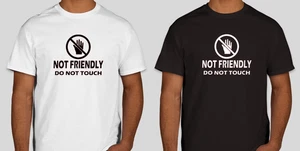 Funny - Not Friendly Do Not Touch Shirt Custom Vinyl T-Shirt Unisex - NEW - Picture 1 of 3