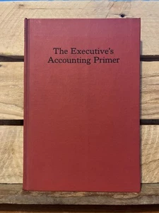 The Executive's Accounting Primer by Robert L. Dixon (1971 Hardcover) - Picture 1 of 6