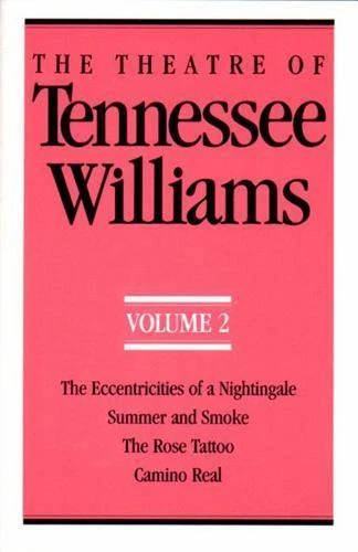 The Theatre of Tennessee Williams Volume II : The Eccentricities of a Nightingale, Summer and Smoke, the Rose Tattoo, Camino Real by Tennessee Williams (1990, Trade Paperback)
