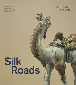 Silk Roads The British Museum - Brunning, Luk, O'Connell & Williams - HARDCOVER - Foto 1 di 6