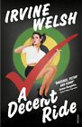 A Decent Ride 9781784700560 Irvine Welsh - Free Tracked Delivery