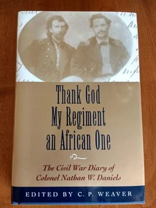 Thank God My Regiment an African One, The Civil War Diary  Col Nathan W. Daniels - Bild 1 von 13