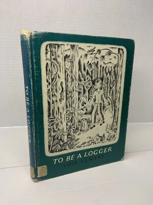 To Be a Logger by Lois Lenski - 1967 Vintage First Edition 3rd Print NICE TIGHT - Image 1 of 4