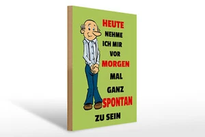 Holzschild Spruch 30x40cm vornehmen morgen spontan zu sein - Picture 1 of 5