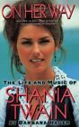 On Her Way: The Life and Music of Shania Twain by Hager, Barbara; Twain, Meet S.