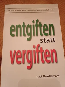 Entgiften statt vergiften von Uwe Karstädt - Bild 1 von 1