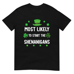 St Patrick's day Shamrock Most Likely To Start The Shenanigan T-Shirt - Picture 1 of 16