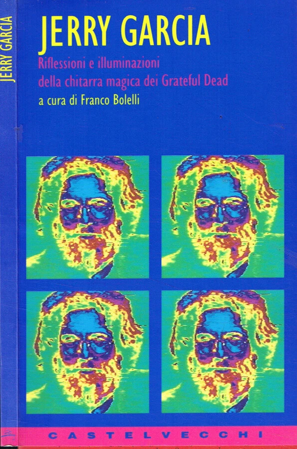 Jerry Garcia. Riflessioni e illuminazioni della chitarra magica dei Grateful Dea - Immagine 1 di 1