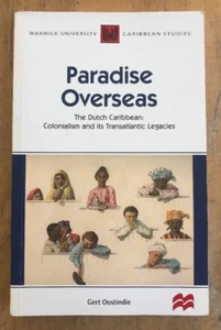 PARADISE OVERSEAS ~ GERT OOSTINDIE ~ 2005 ~ COLONIALISM & TRANSATLANTIC LEGACIES - Picture 1 of 5