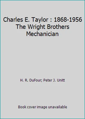Charles E. Taylor : 1868-1956 The Wright Brothers Mechanician - Image 1 of 1