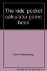 The Kids' Pocket Calculator Game Book John, Schlossberg, Edwin Br