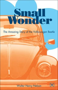Small Wonder The Amazing story of the Volkswagen Beetle ENTHUSIAST MANUAL - Picture 1 of 2
