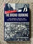 LADIES AND GENTLEMEN, THE BRONX IS BURNING by Jonathan Mahler
