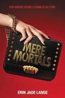 Mere Mortals Paperback By Lange Erin Jade Like New Used Free Shipping In 