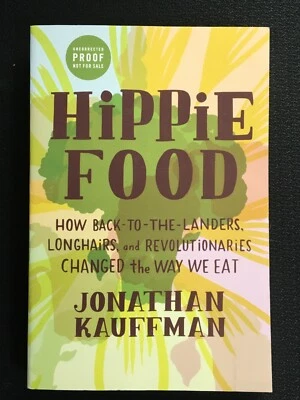 HIPPIE FOOD How Longhairs and Revolutionaries Changed the Way We Eat J KAUFFMAN Foto 1 de 2