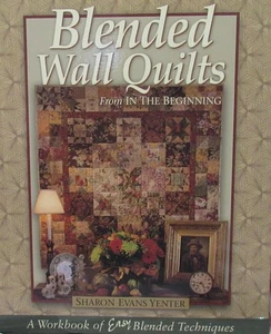 Blended Wall Quilts Sharon Evans Yenter Quilt Pattern Workbook In The Beginning - Picture 1 of 5