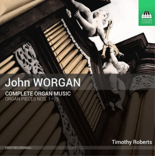 Josh Worgan John Worgan: Complete Organ Music: Organ Pieces Nos. 1-15 (CD) Album - Bild 1 von 1
