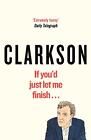 If Youd Just Let Me Finish By Jeremy Clarkson (English) Paperback Book