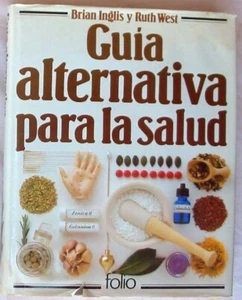 GUÍA ALTERNATIVA PARA LA SALUD - BRIAN INGLIS - ED. FOLIO 1987 - VER DESCRIPCIÓN - Imagen 1 de 6