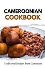Cameroonian Cookbook: Traditional Recipes from Cameroon by Liam Luxe Paperback B