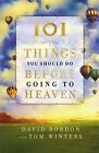 101 Things You Should Do Before Going To Heaven By David Bordon & Tom Winters