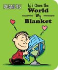 If I Gave the World My Blanket, Hardcover by Schulz, Charles M.; Thompson, Ju...