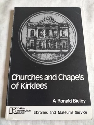 1978 Churches and Chapels of Kirklees - A Ronald Bielby Local History Book VG - Image 1 of 4